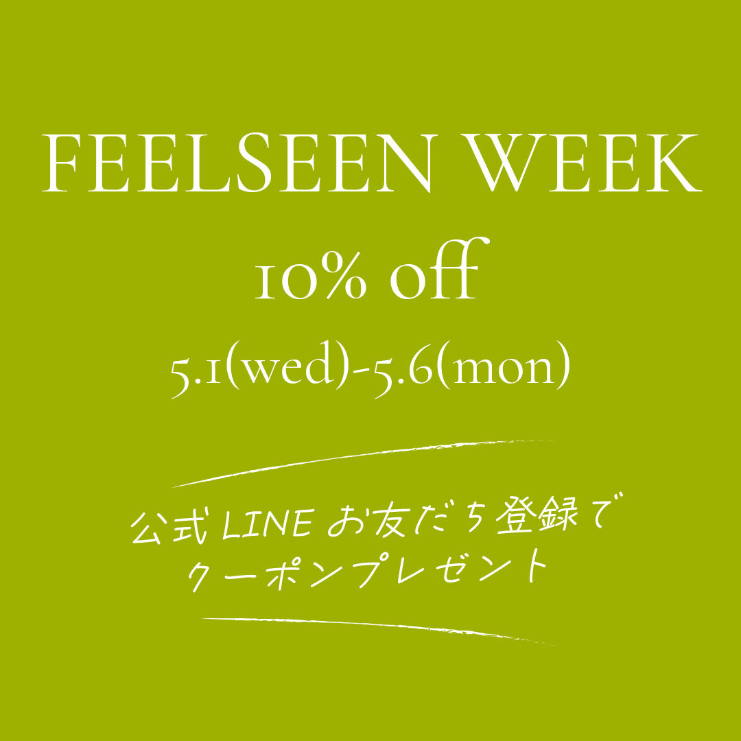 FEELSEEN WEEK 2024年5月1日(水)~5月6日(月)
